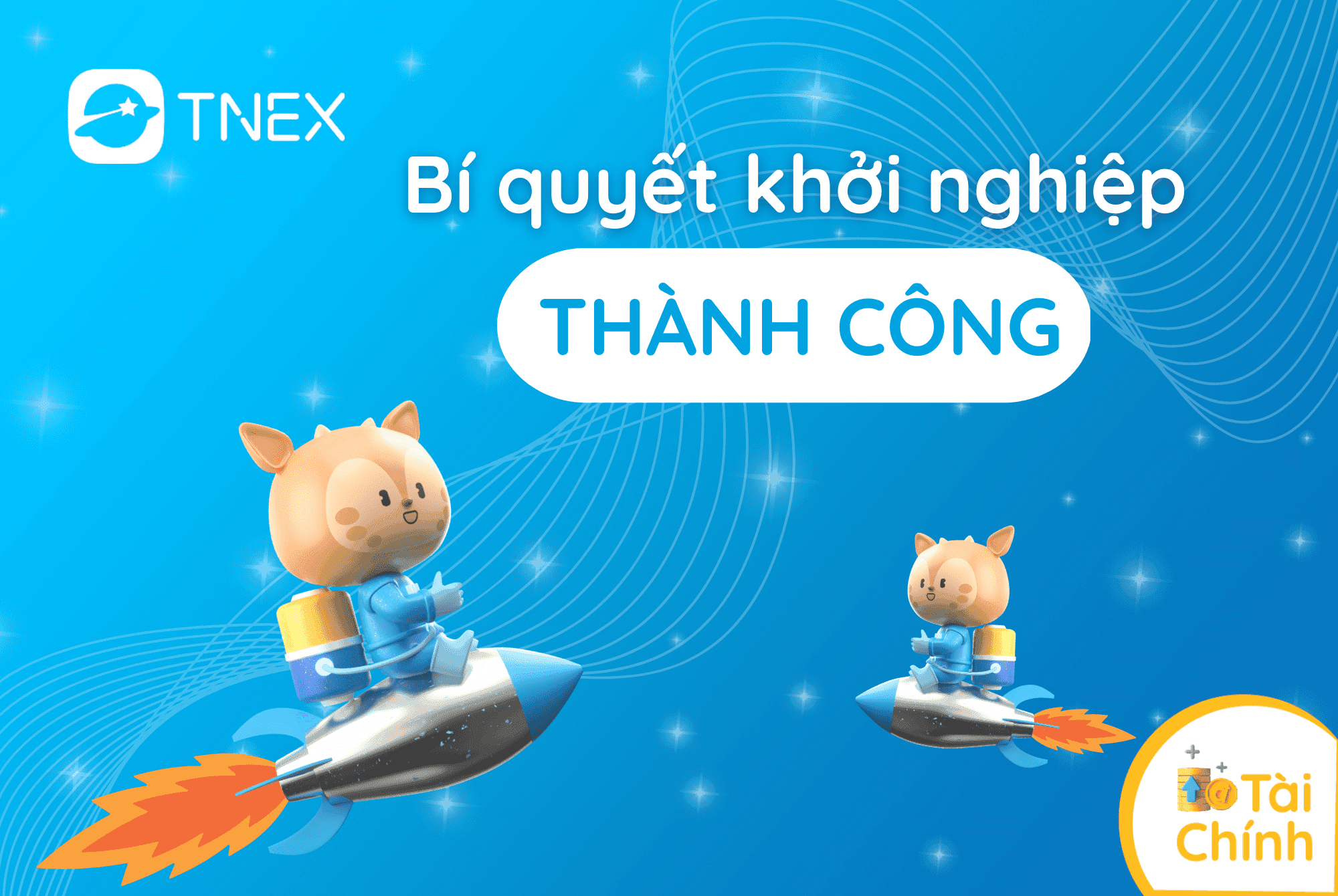 “Nằm lòng” 7 bí quyết khởi nghiệp sau để kinh doanh thành công từ hai bàn tay trắng