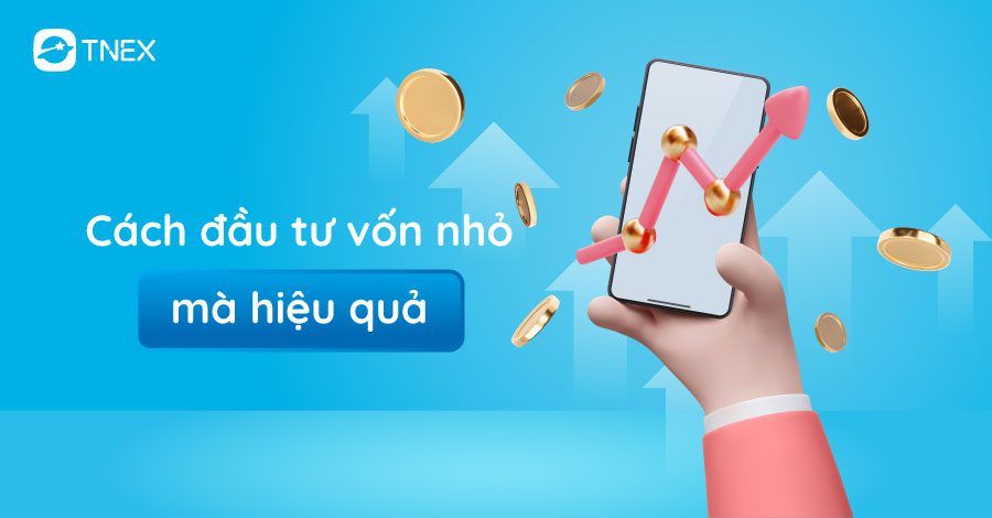 Cách đầu tư vốn nhỏ mà hiệu quả dành cho người mới bắt đầu