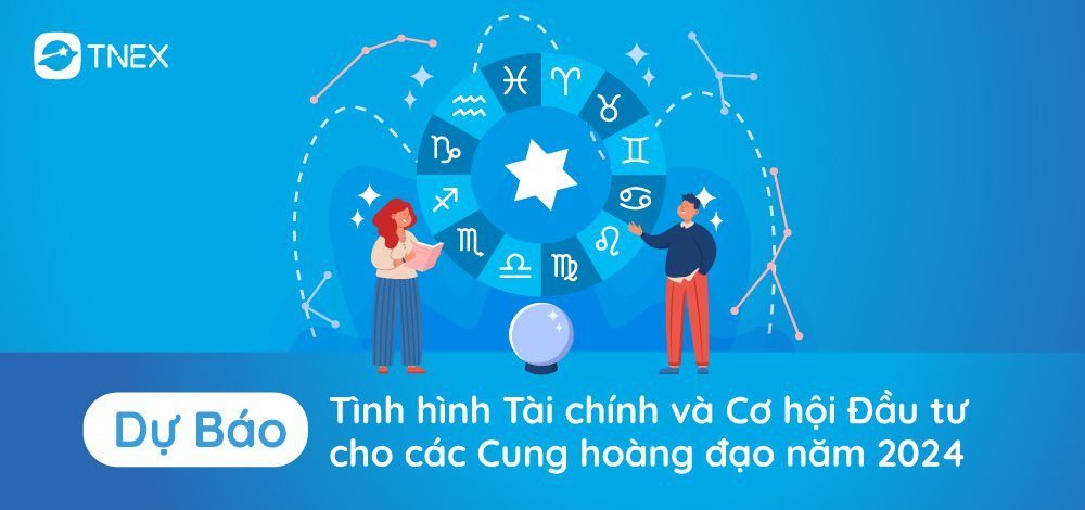 Dự Báo Tình Hình Tài Chính và Cơ Hội Đầu Tư cho Mỗi Cung Hoàng Đạo Trong Năm