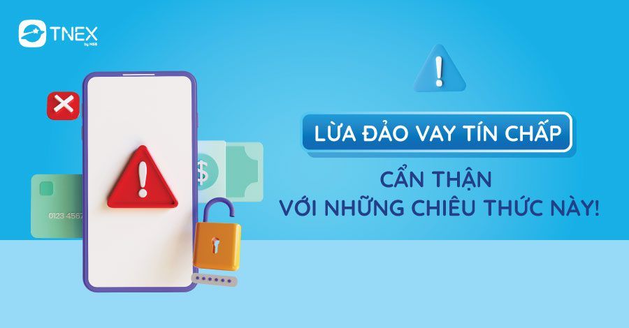 Lừa đảo vay tín chấp: Cẩn thận với những chiêu thức này!