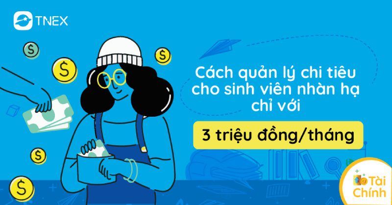 Cách quản lý chi tiêu cho sinh viên nhàn hạ chỉ với 3 triệu đồng/tháng