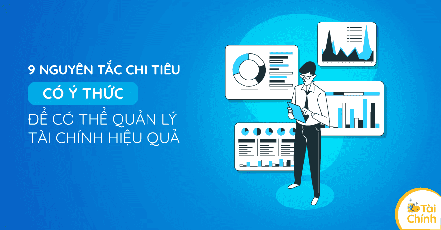 9 nguyên tắc chi tiêu có ý thức để có thể quản lý tài chính hiệu quả