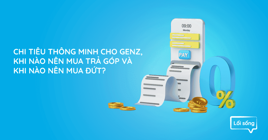 Khi nào nên mua trả góp và khi nào nên trả đứt?