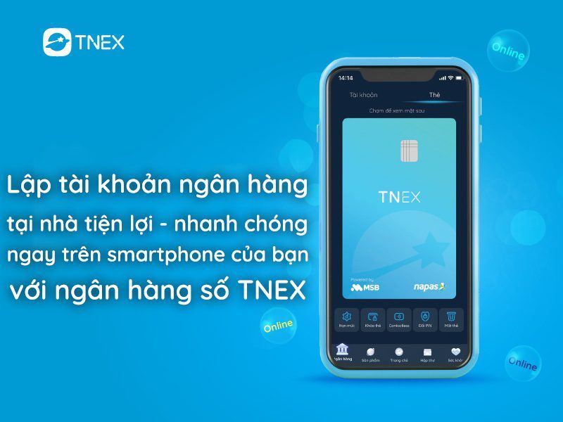 Lập tài khoản ngân hàng tại nhà tiện lợi nhanh chóng ngay trên smartphone của bạn với ngân hàng số TNEX