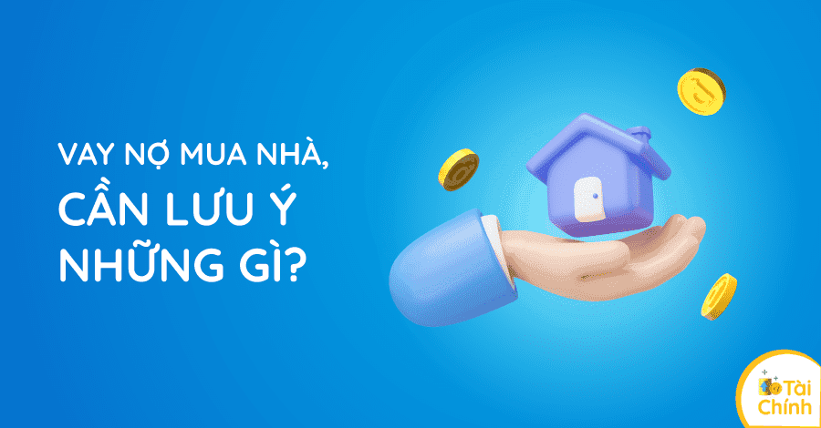 Hiểu tất cả các chi phí trước khi vay mua nhà? 