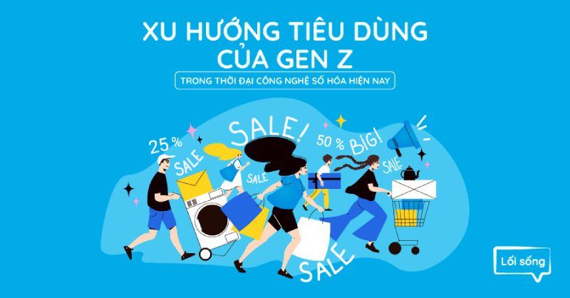 Xu hướng tiêu dùng của Gen Z trong thời đại số