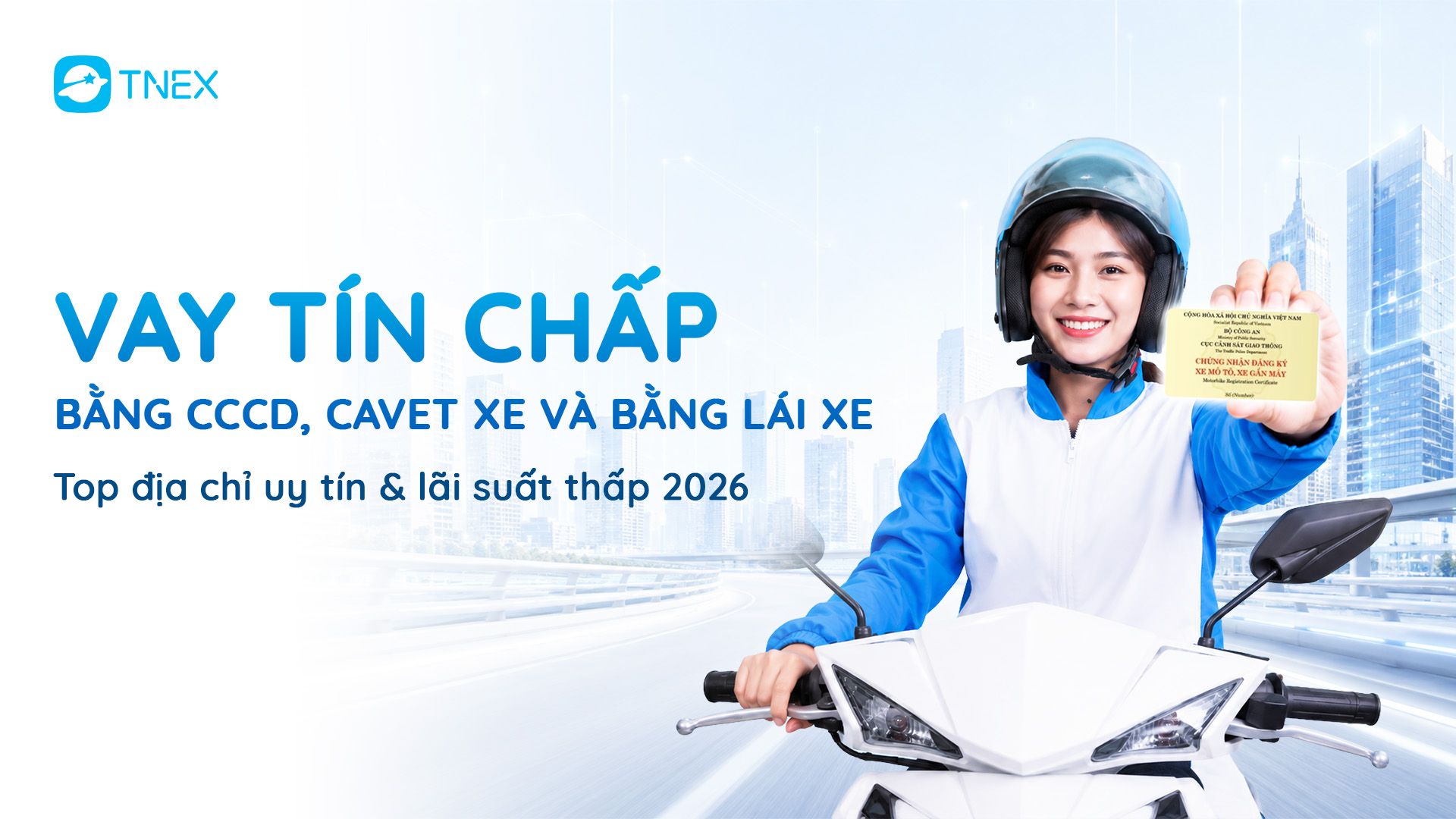Vay tín chấp bằng CCCD, cavet xe: Điều kiện, lãi suất và nơi vay uy tín 2026 Vay tín chấp bằng CCCD, cavet xe: Điều kiện, lãi suất và nơi vay uy tín 2026