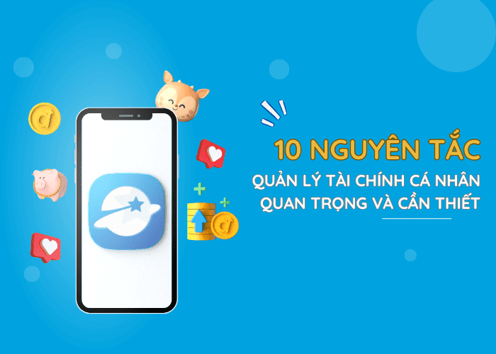 10 nguyên tắc quản lý tài chính cá nhân quan trọng và cần thiết 10 nguyên tắc quản lý tài chính cá nhân quan trọng và cần thiết