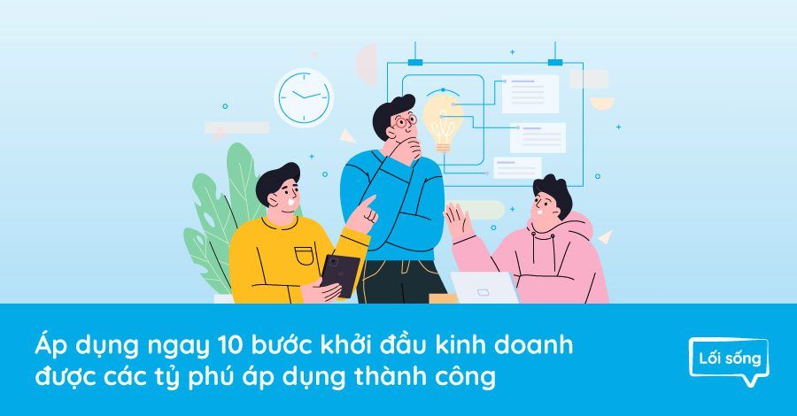10 bước khởi đầu kinh doanh được các tỷ phú áp dụng 10 bước khởi đầu kinh doanh được các tỷ phú áp dụng