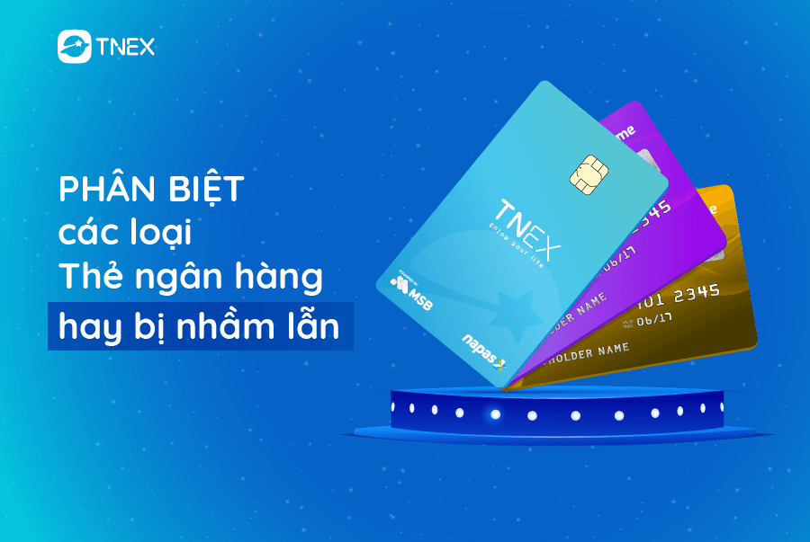 Phân biệt các loại thẻ ngân hàng hay bị nhầm lẫn (Phần 1) Phân biệt các loại thẻ ngân hàng hay bị nhầm lẫn (Phần 1)