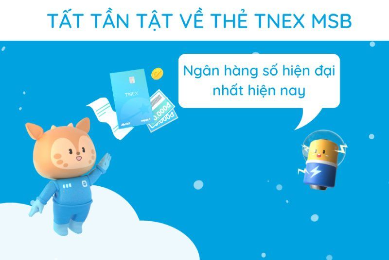 Từ A đến Z về thẻ TNEX MSB – thẻ ngân hàng hiện đại nhất hiện nay Từ A đến Z về thẻ TNEX MSB – thẻ ngân hàng hiện đại nhất hiện nay