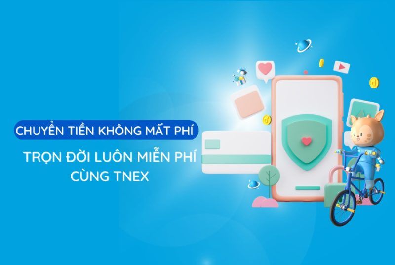 Chuyển tiền không mất phí – Trọn đời luôn miễn phí cùng TNEX Chuyển tiền không mất phí – Trọn đời luôn miễn phí cùng TNEX