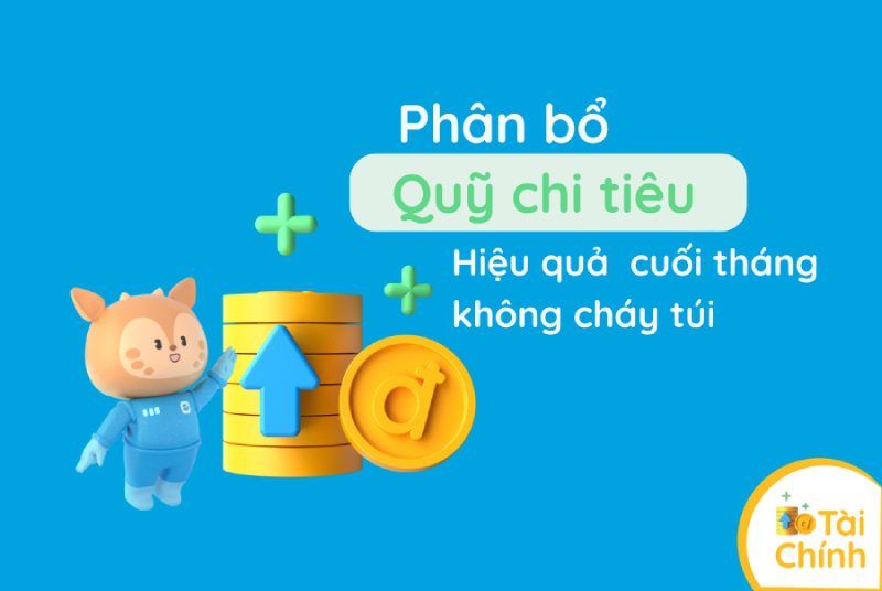 Phân bổ quỹ chi tiêu cá nhân hiệu quả để cuối tháng không cháy túi Phân bổ quỹ chi tiêu cá nhân hiệu quả để cuối tháng không cháy túi