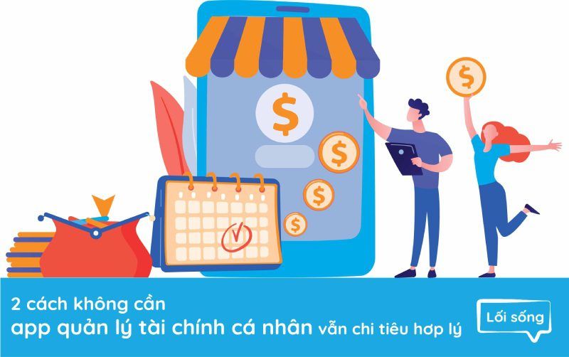 Cách không cần app quản lý tài chính cá nhân vẫn chi tiêu hợp lý! Cách không cần app quản lý tài chính cá nhân vẫn chi tiêu hợp lý!