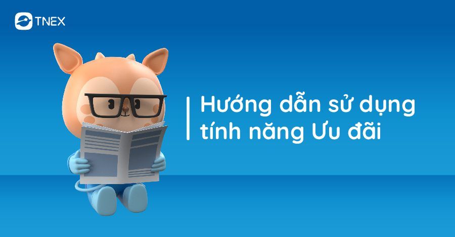 Hướng dẫn sử dụng tính năng Ưu đãi trên ứng dụng TNEX Hướng dẫn sử dụng tính năng Ưu đãi trên ứng dụng TNEX