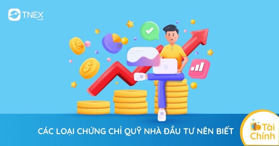 Các loại chứng chỉ quỹ nhà đầu tư nên biết Các loại chứng chỉ quỹ nhà đầu tư nên biết