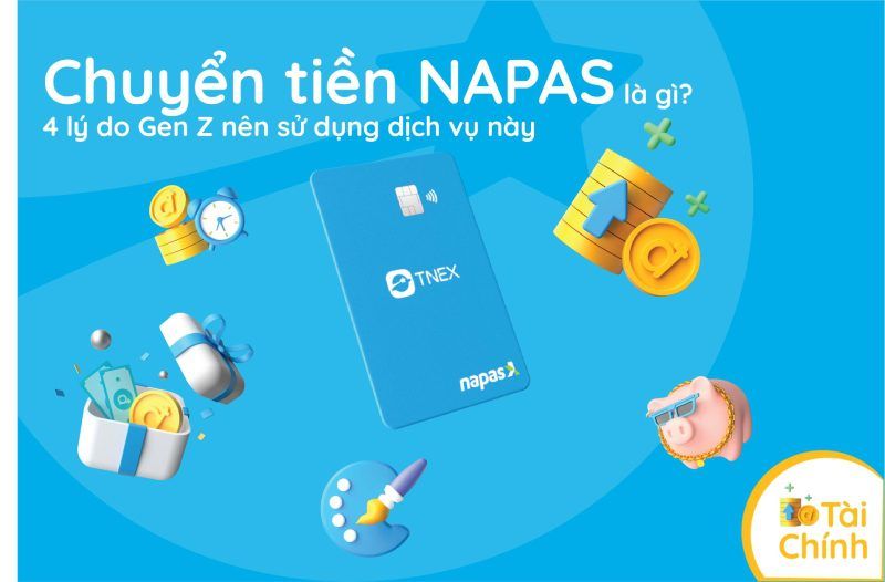 Chuyển tiền NAPAS là gì? 4 lý do Gen Z nên sử dụng dịch vụ này Chuyển tiền NAPAS là gì? 4 lý do Gen Z nên sử dụng dịch vụ này