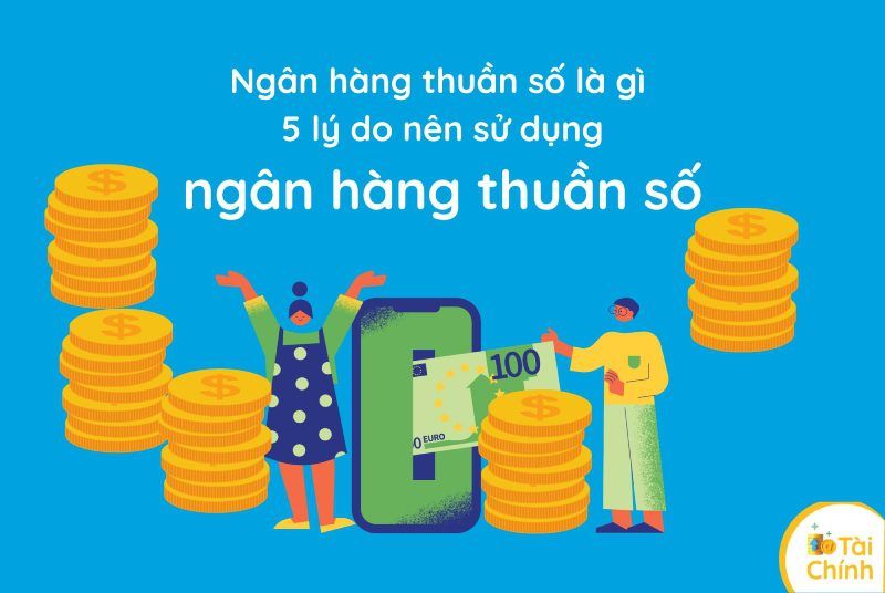 Ngân hàng số là gì? 7 câu hỏi về ngân hàng số Ngân hàng số là gì? 7 câu hỏi về ngân hàng số
