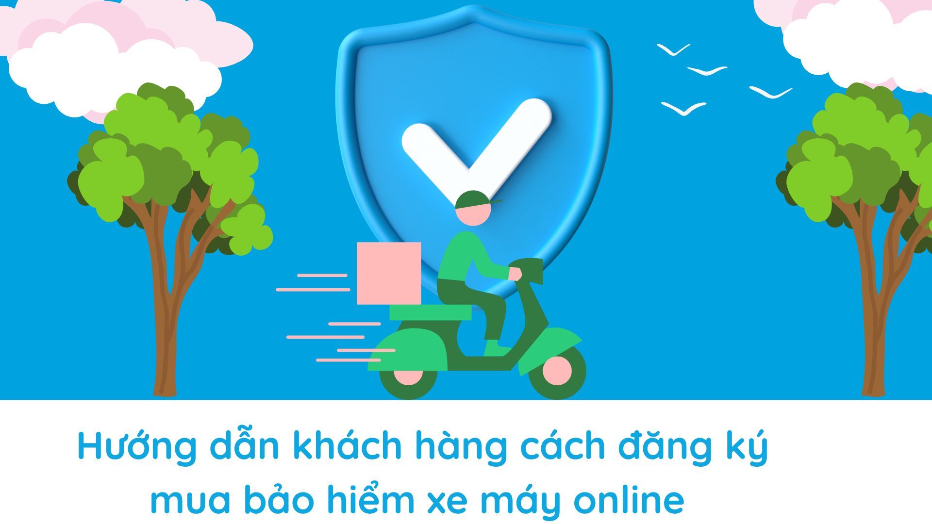 Hướng dẫn khách hàng cách đăng ký mua bảo hiểm xe máy online Hướng dẫn khách hàng cách đăng ký mua bảo hiểm xe máy online