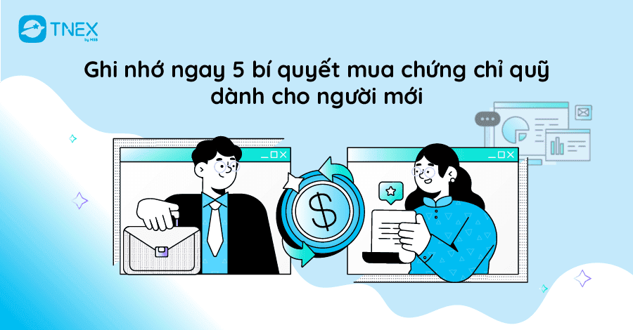 Ghi nhớ ngay 5 bí quyết mua chứng chỉ quỹ dành cho người mới Ghi nhớ ngay 5 bí quyết mua chứng chỉ quỹ dành cho người mới