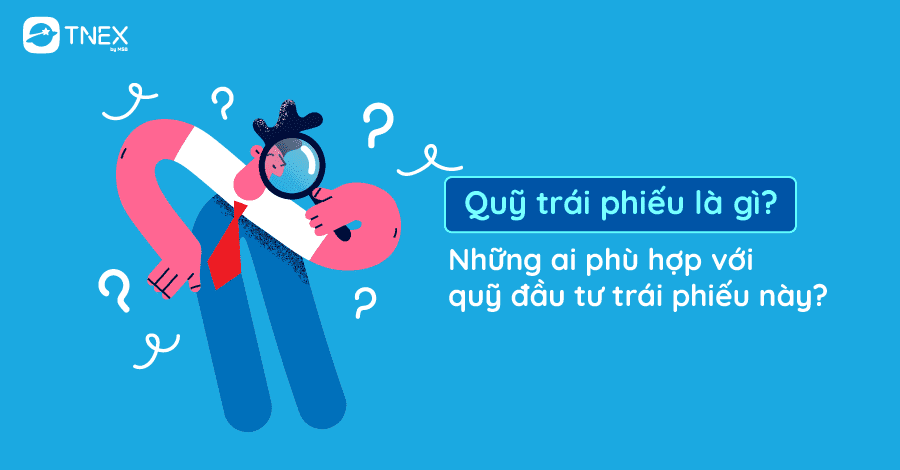 Quỹ trái phiếu là gì? Những ai phù hợp với quỹ đầu tư trái phiếu này Quỹ trái phiếu là gì? Những ai phù hợp với quỹ đầu tư trái phiếu này