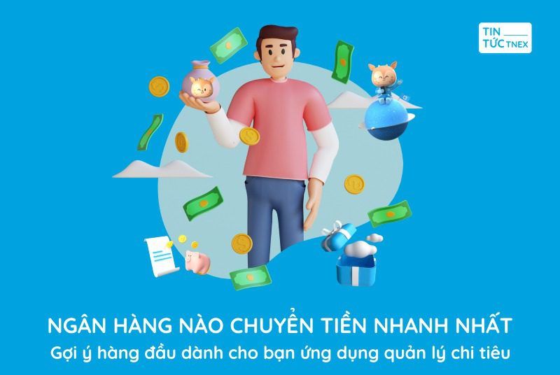 Ngân hàng nào chuyển tiền nhanh nhất – Gợi ý hàng đầu hành cho bạn Ngân hàng nào chuyển tiền nhanh nhất – Gợi ý hàng đầu hành cho bạn