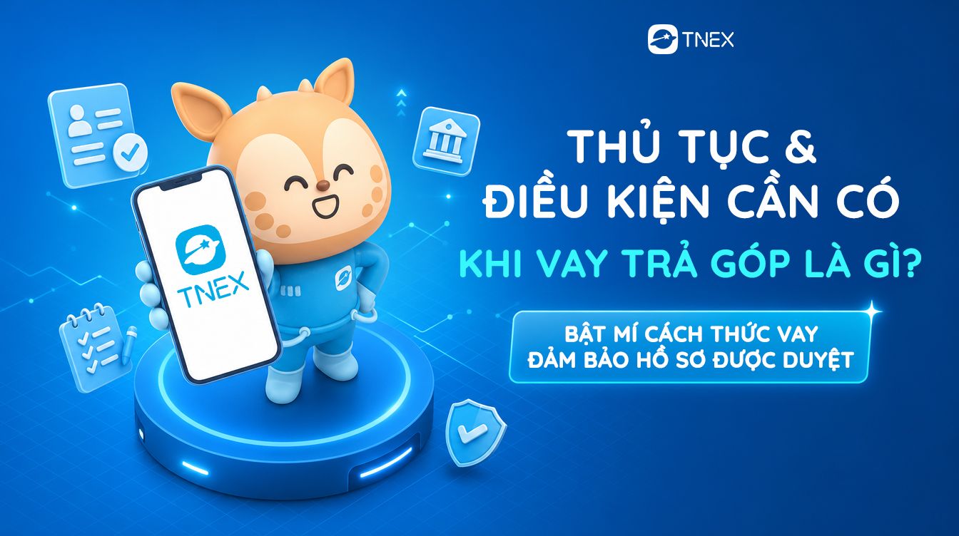 Cách vay tiền trả góp: Điều kiện, thủ tục và bí quyết tăng tỷ lệ duyệt vay.
Cách vay tiền trả góp: Điều kiện, thủ tục và bí quyết tăng tỷ lệ duyệt vay.