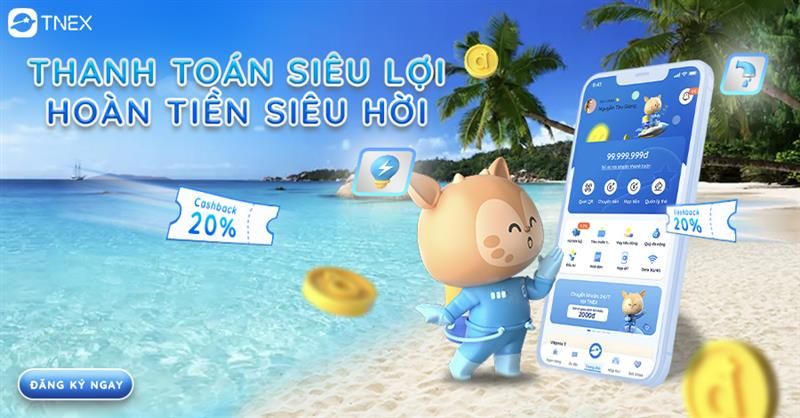 THANH TOÁN SIÊU LỢI – HOÀN TIỀN SIÊU HỜI CÙNG TNEX! THANH TOÁN SIÊU LỢI – HOÀN TIỀN SIÊU HỜI CÙNG TNEX!