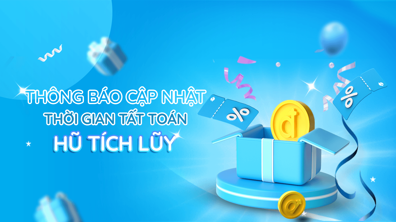 THÔNG BÁO CẬP NHẬT THỜI GIAN TẤT TOÁN HŨ TÍCH LŨY THÔNG BÁO CẬP NHẬT THỜI GIAN TẤT TOÁN HŨ TÍCH LŨY