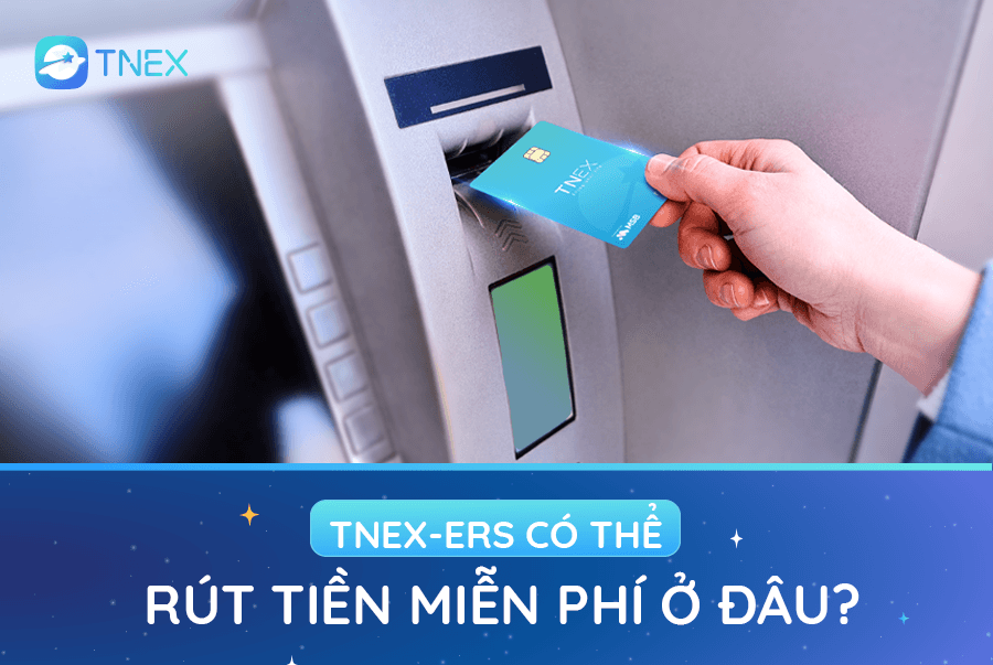 Danh sách ngân hàng và hơn 17.000 cây ATM mà TNEX-ers có thể rút tiền miễn phí Danh sách ngân hàng và hơn 17.000 cây ATM mà TNEX-ers có thể rút tiền miễn phí