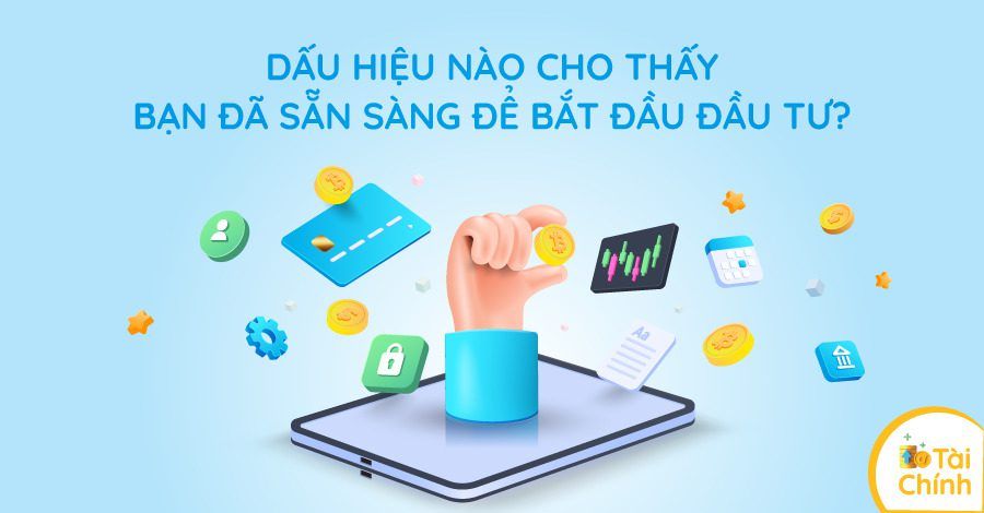 Dấu hiệu nào cho thấy bạn đã sẵn sàng để bắt đầu đầu tư? Dấu hiệu nào cho thấy bạn đã sẵn sàng để bắt đầu đầu tư?