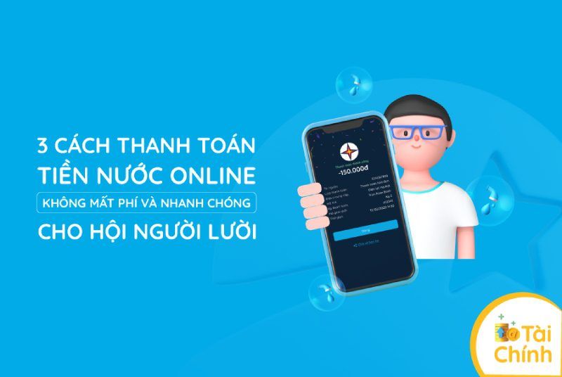 3 cách thanh toán tiền nước online không mất phí và nhanh chóng cho hội người lười 3 cách thanh toán tiền nước online không mất phí và nhanh chóng cho hội người lười