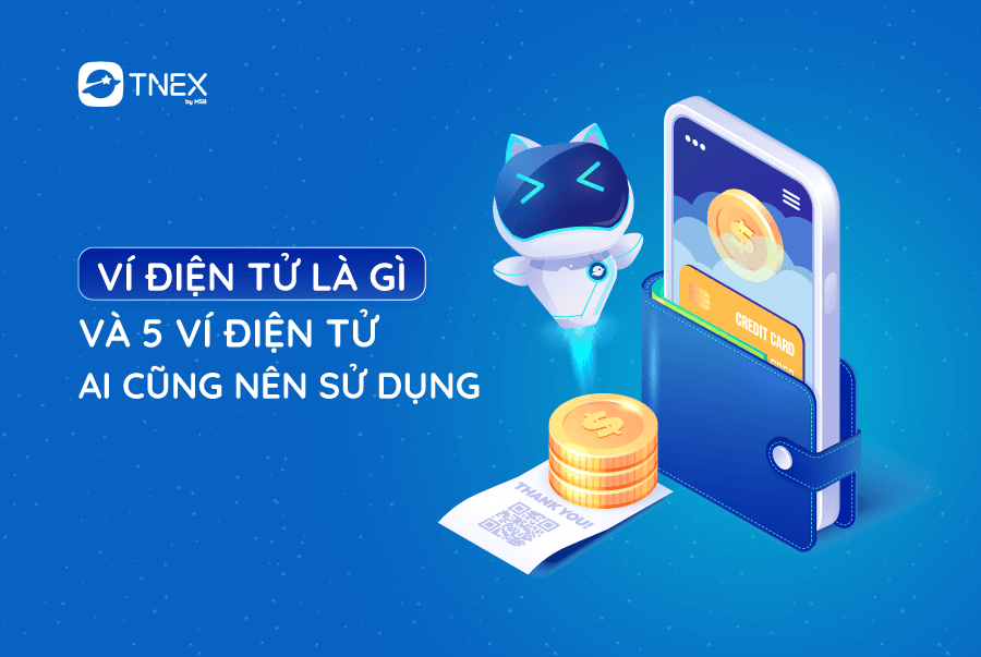 Ví điện tử là gì và 5 ví điện tử ai cũng nên sử dụng Ví điện tử là gì và 5 ví điện tử ai cũng nên sử dụng