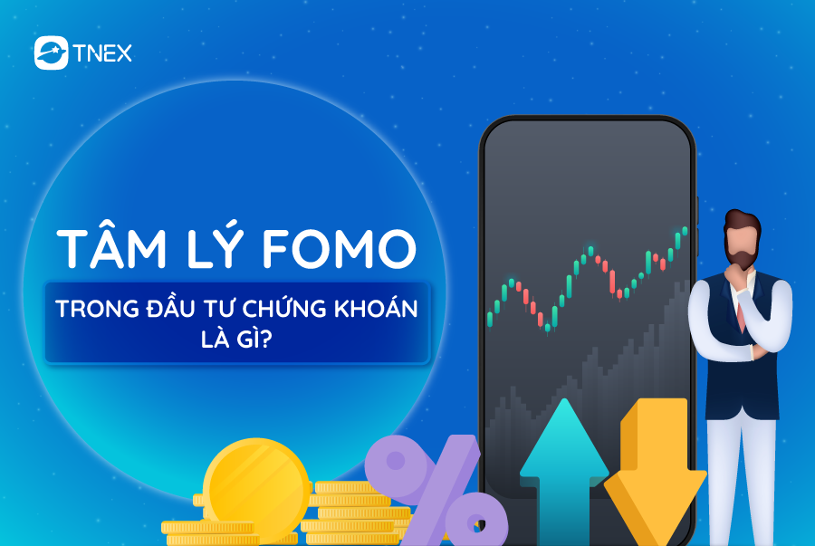 TÂM-LÝ-FOMO-TRONG-ĐẦU-TƯ-CHỨNG-KHOÁN-LÀ-GÌ-